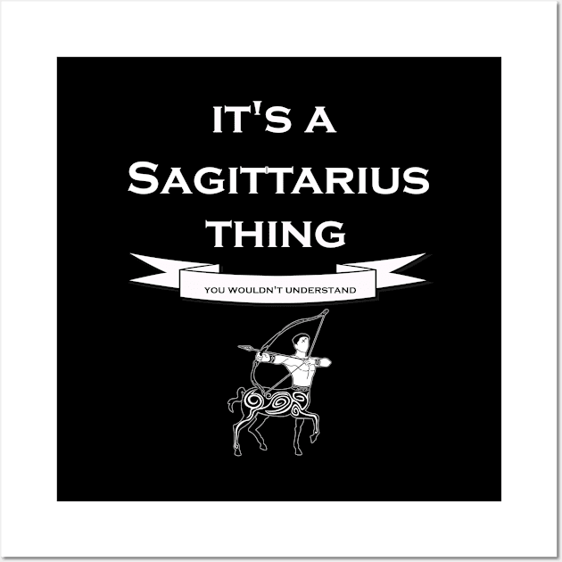 It's a Sagittarius Thing- You Wouldnt Understand Wall Art by CoolApparelShop